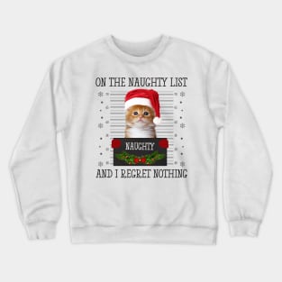 On The Naughty List, And I Regret Nothing Crewneck Sweatshirt